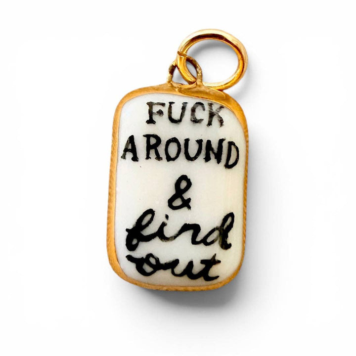 "Fuck Around & Find Out" Charm