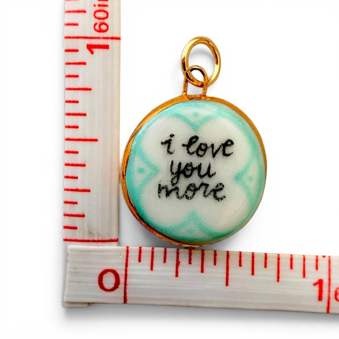 “I Love You More” Circle Charm