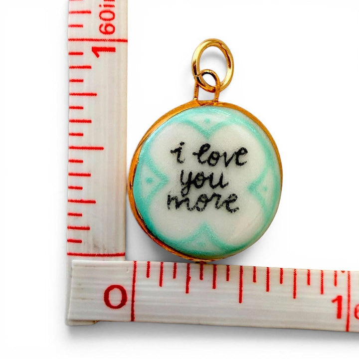 “I Love You More” Circle Charm