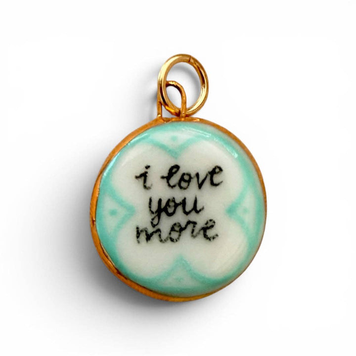 “I Love You More” Circle Charm